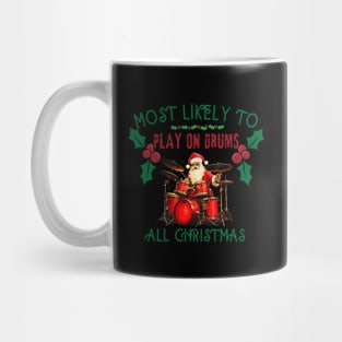 Most likely to play on drums, christmas time Mug